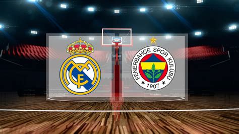 Real Madrid Fenerbah E Beko Euroleague Ma Ne Zaman Saat Ka Ta Hangi