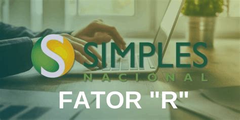 Você Sabe O Que é O Fator R Do Simples Nacional Contabilidade Online