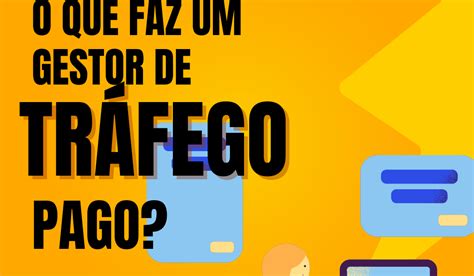 O Que É Gestor De Tráfego Pago - O que faz um gestor de tráfego pago e Porque fazer trafego pago?