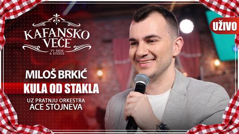 Milos Brkic Kula Od Stakla Uzivo Ork Ace Stojneva