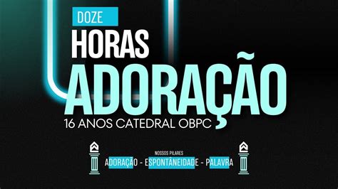 Horas De Adora O Anos Obpc Pr Andr Silva Pr Elias