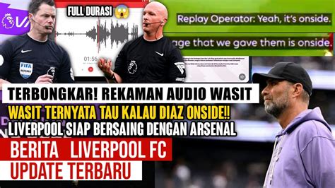 LIVERPOOL NGAMUK Resmi Goal Diaz Onside Wasit Mafia Siap Dihukum