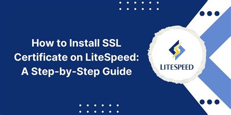 A Step By Step Guide To Install Ssl Certificate On Litespeed Rsslinsights