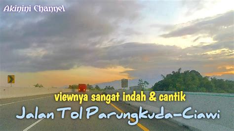 Jalan Tol Parungkuda Ciawi Viewnya Indah Cantik Akininichannel