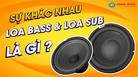 S Kh C Nhau Gi A Loa Sub V Loa Bass L G C I M C U T O Youtube