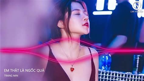 Nonstop Hot Tik Tok Em ThẬt LÀ NgỐc QuÁ NgƯỜi NhƯ ThẾ CŨng GỬi GẮm Em