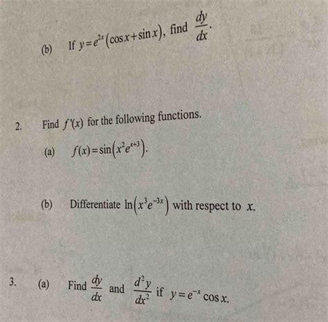 Solved B If Y E X Cos X Sin X Find Dy Dx Find F X For