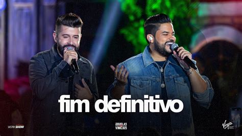 Douglas e Vinícius Fim Definitivo Ao Vivo em São Paulo YouTube