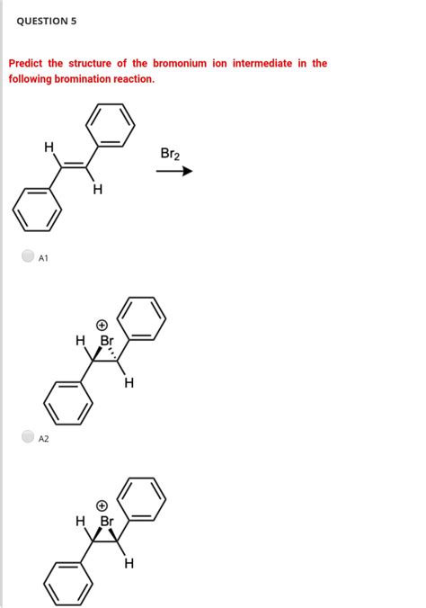 Solved QUESTION 5 Predict the structure of the bromonium ion | Chegg.com