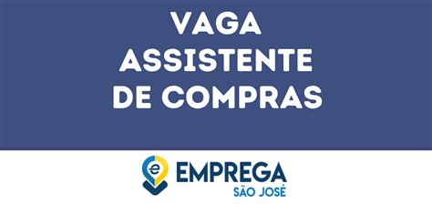 Assistente De Compras São José Dos Campos Sp Emprega São José