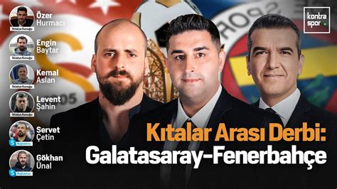 CANLI YAYIN I Galatasaray Fenerbahçe ye Karşı Derbide İlk 11 ler Belli