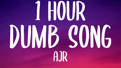 Ajr Dumb Song Hour Lyrics Youtube