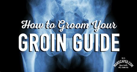 How To Groom Your Groin Guide