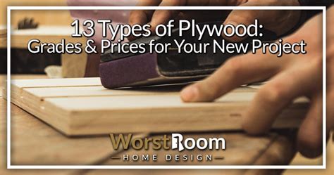 13 Types of Plywood: Grades & Prices for Your New Project - Worst Room