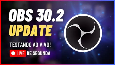 LIVE DE SEGUNDA 98 OBS Studio 30 2 Update Testando Ao Vivo