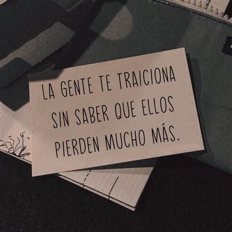 La Gente Te Traiciona Sin Saber Que Ellos Pierden Mucho M S Frases Pw