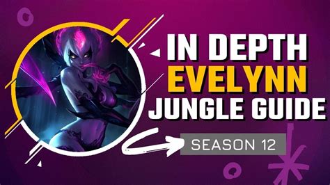 How To Master Evelynn Jungle In Depth Evelynn Jungle Guide For Season