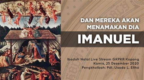 DAN MEREKA AKAN MENAMAKAN DIA IMANUEL Ibadah Natal GKPKR Kupang 25