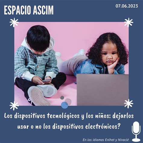 Los Dispositivos Tecnológicos Y Los Niños Dejarlos Usar O No Los