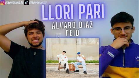 Llori Pari Alvaro Diaz Feid Ft Tainy Reaccion Youtube