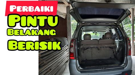 Pintu Belakang Avanza Brisik Bunyi YouTube