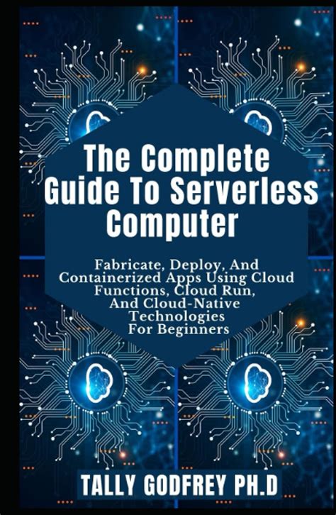 The Complete Guide To Serverless Computer Fabricate Deploy And