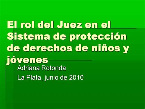 Ppt El Rol Del Juez En El Sistema De Protecci N De Derechos De Ni Os