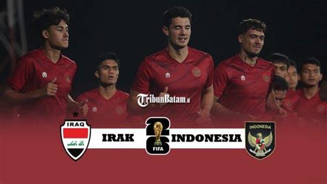 Live Streaming Irak Vs Timnas Indonesia Kick Off 21 45 Wib Di Rcti