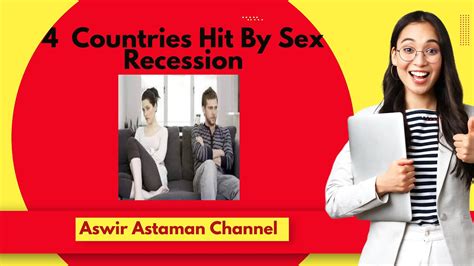 4 Countries Hit By Sex Recession Youtube