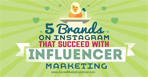 5 Brands on Instagram That Succeed With Influencer Marketing : Social ...