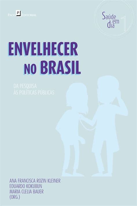 Coleção Saúde Em Dia 1 Envelhecer No Brasil Ebook Ana Francisca