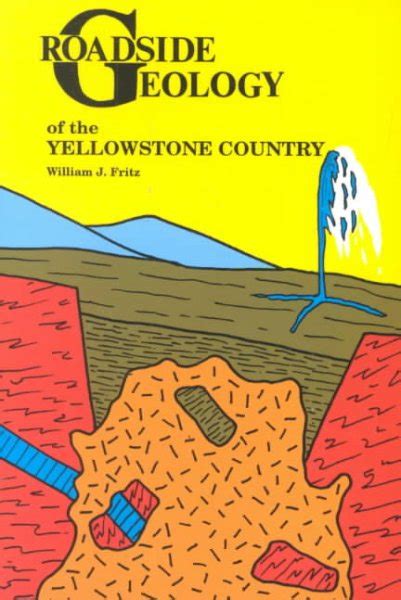 Roadside Geology Of The Yellowstone Country Roadside Geology Series