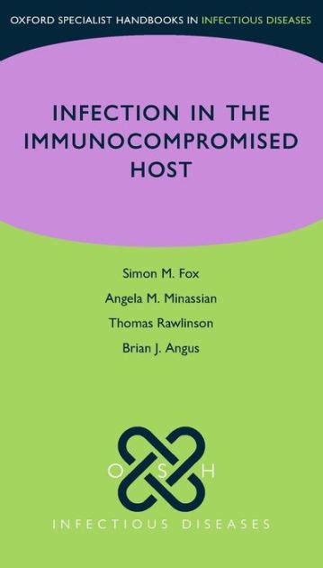 Osh Infection In The Immunocompromised Host By Simon Fox Brian Angus Angela Minassian Thomas