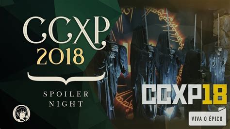 Ccxp 2018 Spoiler Night Youtube