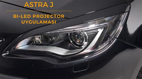 OPEL ASTRA J BI LED PROJECTOR UYGULAMASI ARIZA IŞIĞINA SON YouTube