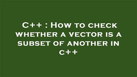 C How To Check Whether A Vector Is A Subset Of Another In C YouTube