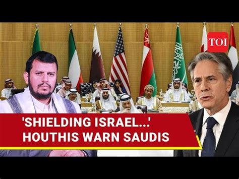 Houthi Rebels Chilling Israel Warning To Saudi Amid Gaza War Doomed