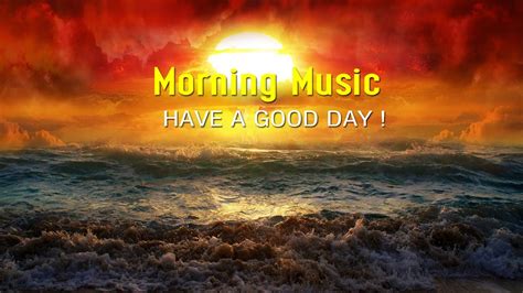 Beautiful Morning Music Happy New Positive Energy And Stress Relief