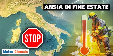 Meteo Ansia Di Fine Estate Quanto Durer Il Caldo Meteo Giornale