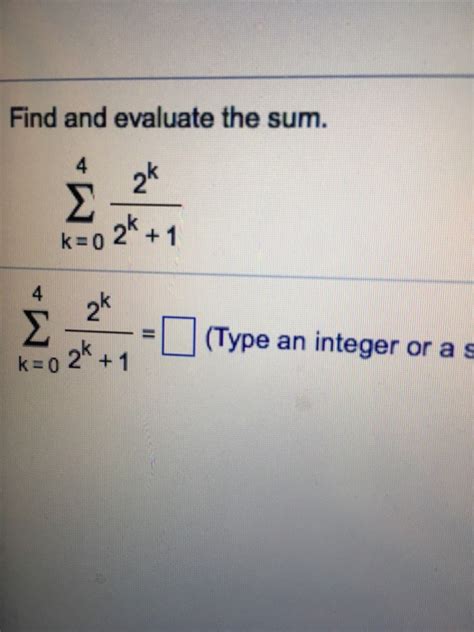 Solved Find And Evaluate The Sum Sigma K 0 4 2 K 2 K 1