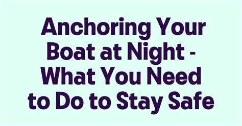 Anchoring Your Boat At Night What You Need To Do To Stay Safe