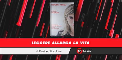 Leggere Allarga La Vita Federica Angeli A Mano Disarmata RTL 102 5