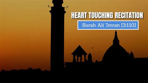 Heart Touching Quran Recitation KUNTUM KHAIRA UMMATIN Surah Ali