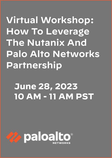 Virtual Workshop How To Leverage The Nutanix And Palo Alto Networks