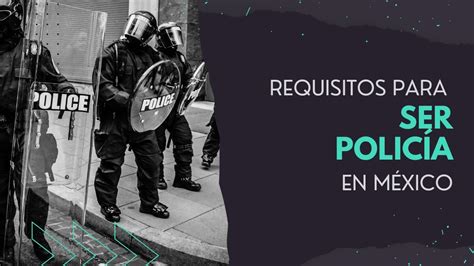 Requisitos para SER POLICÍA en MÉXICO Esto necesitas YouTube