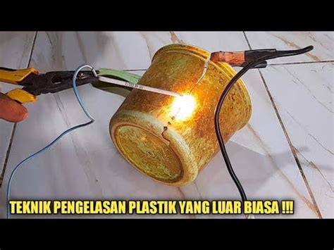 TEKNIK PENGELASAN PLASTIK YANG LUAR BIASA YouTube