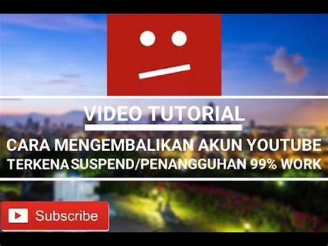 Cara Mengembalikan Akun Channel Youtube Yang Kena Suspend Penangguhan