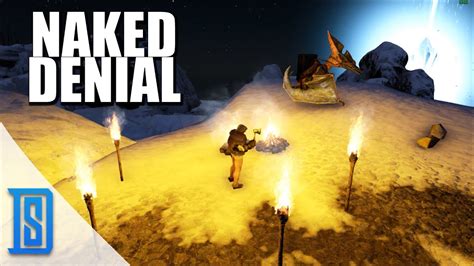 Ark Survival Evolved Season P NAKED DENIAL LOVELESS BASE YouTube