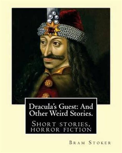 Dracula S Guest And Other Weird Stories By Bram Stoker Bram Stoker