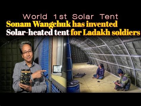 sonam wangchuk  invented solar heated tents  ladakh soldiers